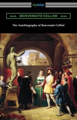 Cover for Benvenuto Cellini · The Autobiography of Benvenuto Cellini (Paperback Bog) (2021)