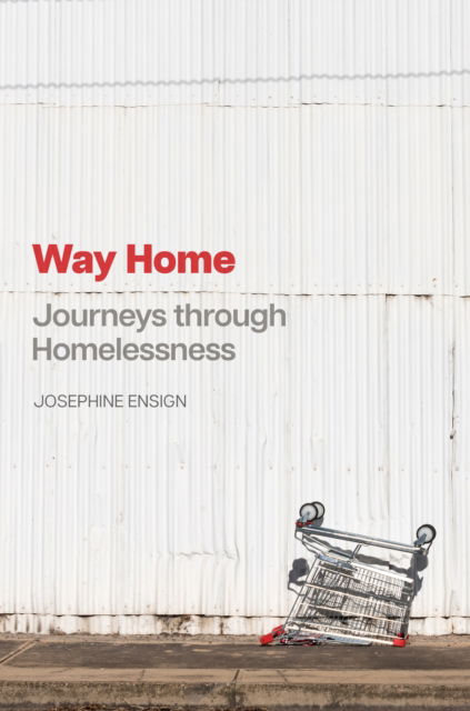 Cover for Josephine Ensign · Way Home: Journeys through Homelessness (Hardcover Book) (2025)