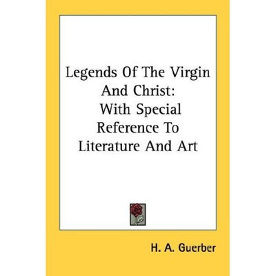 Cover for H. A. Guerber · Legends of the Virgin and Christ: with Special Reference to Literature and Art (Paperback Book) (2006)