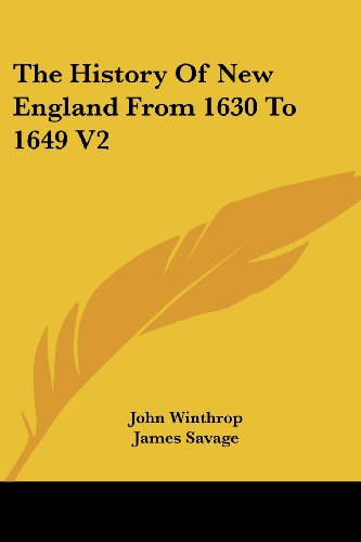 The History of New England from 1630 to 1649 V2 - James Savage - Books - Kessinger Publishing, LLC - 9781430498230 - January 17, 2007