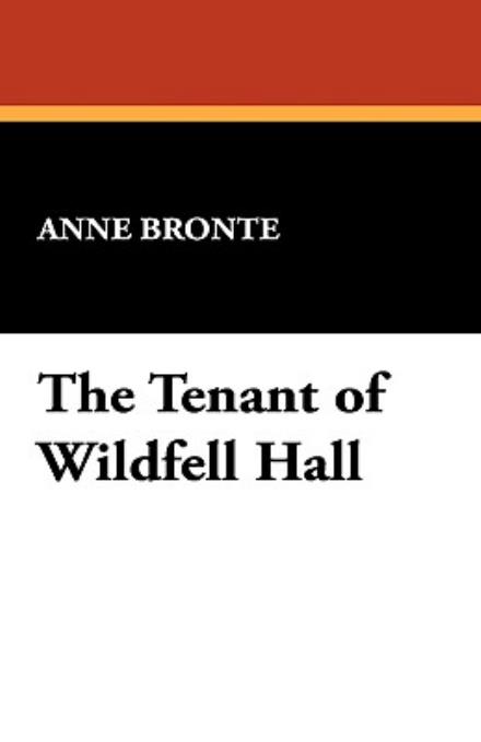 The Tenant of Wildfell Hall - Wildside Classic - Anne Bronte - Książki - Wildside Press - 9781434474230 - 30 sierpnia 2008