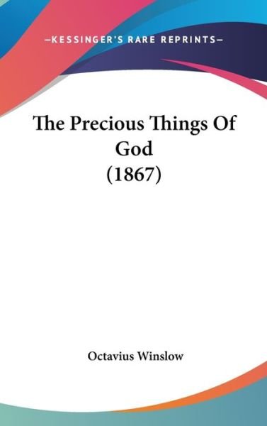 Cover for Octavius Winslow · The Precious Things of God (1867) (Innbunden bok) (2008)