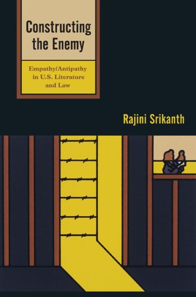 Cover for Rajini Srikanth · Constructing the Enemy: Empathy / Antipathy in U.S. Literature and Law (Hardcover Book) (2011)