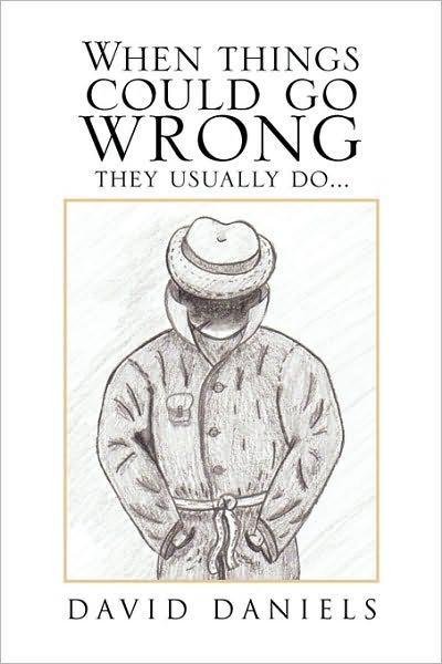 Cover for David Daniels · When Things Could Go Wrong They Usually Do... (Paperback Book) (2010)