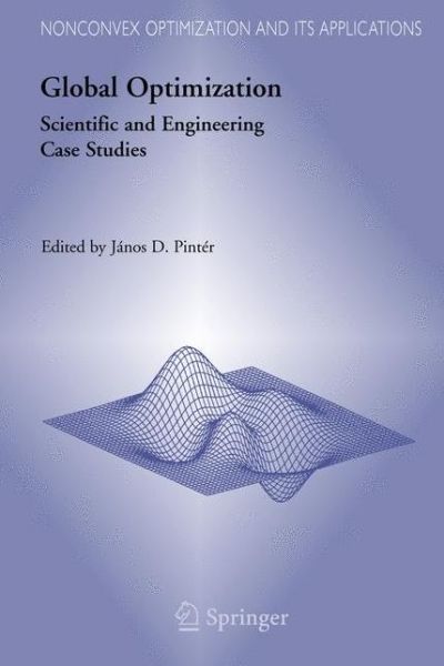 Global Optimization: Scientific and Engineering Case Studies - Nonconvex Optimization and Its Applications - Janos D Pinter - Books - Springer-Verlag New York Inc. - 9781441940230 - November 24, 2010