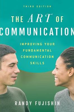 Cover for Randy Fujishin · The Art of Communication: Improving Your Fundamental Communication Skills (Paperback Book) [Third edition] (2016)
