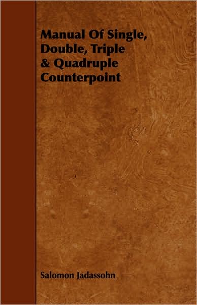 Cover for Salomon Jadassohn · Manual of Single, Double, Triple &amp; Quadruple Counterpoint (Paperback Book) (2008)