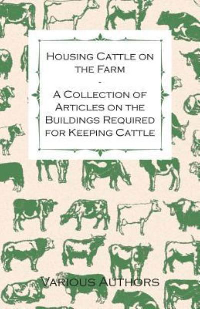 Cover for Housing Cattle on the Farm - a Collection of Articles on the Buildings Required for Keeping Cattle (Paperback Book) (2011)