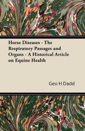 Cover for Geo H Dadd · Horse Diseases - the Respiratory Passages and Organs - a Historical Article on Equine Health (Paperback Book) (2011)