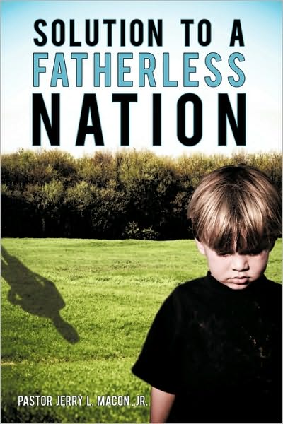 Cover for Macon, Jerry L, Jr. · Solution to a Fatherless Nation (Paperback Book) (2010)