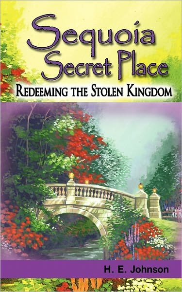 Cover for H E Johnson · Sequoia Secret Place: Redeeming the Stolen Kingdom (Paperback Bog) (2011)