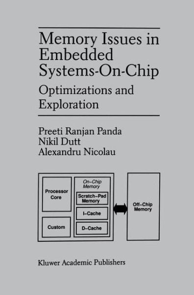 Memory Issues in Embedded Systems-on-Chip: Optimizations and Exploration - Preeti Ranjan Panda - Books - Springer-Verlag New York Inc. - 9781461373230 - November 5, 2012