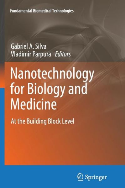 Cover for Gabriel a Silva · Nanotechnology for Biology and Medicine: At the Building Block Level - Fundamental Biomedical Technologies (Paperback Book) (2013)