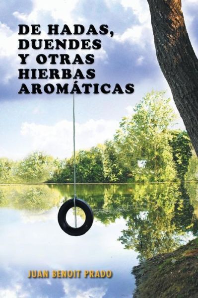 Cover for Juan Benoit Prado · De Hadas, Duendes Y Otras Hierbas Aromaticas (Pocketbok) (2013)