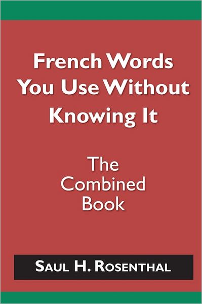 Cover for Saul H Rosenthal · French Words You Use Without Knowing It - the Combined Book (Paperback Book) (2011)