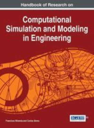 Cover for Francisco Miranda · Handbook of Research on Computational Simulation and Modeling in Engineering - Advances in Systems Analysis, Software Engineering, and High Performance Computing: (Inbunden Bok) (2015)