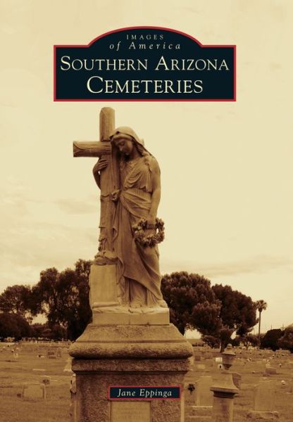 Cover for Jane Eppinga · Southern Arizona Cemeteries (Paperback Book) (2014)