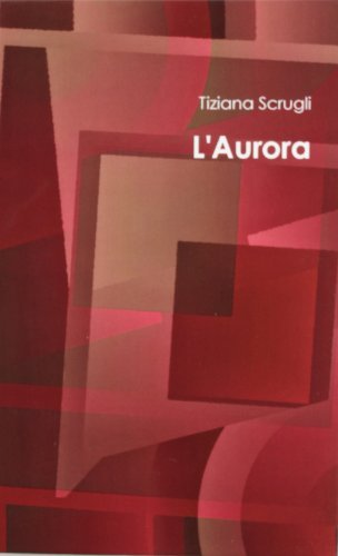 L'aurora - Tiziana Scrugli - Books - Lulu.com - 9781471062230 - January 17, 2012