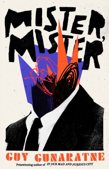 Cover for Guy Gunaratne · Mister, Mister: The new novel from the Booker Prize longlisted author of In Our Mad and Furious City (Hardcover Book) (2023)