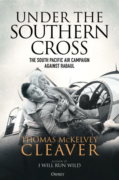 Cover for Thomas McKelvey Cleaver · Under the Southern Cross: The South Pacific Air Campaign Against Rabaul (Taschenbuch) (2022)