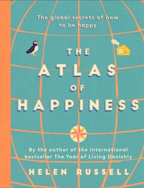 Cover for Helen Russell · The Atlas of Happiness: the global secrets of how to be happy (Hardcover Book) [Illustrated edition] (2018)