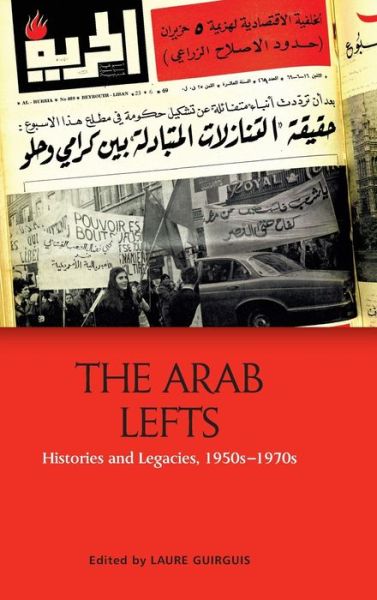 Cover for Laure Guirguis · The Arab Lefts: Histories and Legacies, 1950s   1970s (Hardcover Book) (2020)