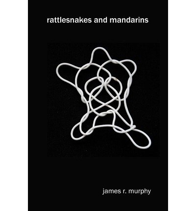 Cover for James R Murphy · Rattlesnakes and Mandarins (Pocketbok) (2012)