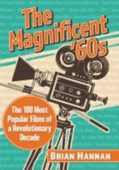 Cover for Brian Hannan · The Magnificent '60s: The 100 Most Popular Films of a Revolutionary Decade (Paperback Book) (2022)