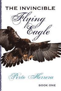 Cover for Perto Herrera · The Invincible Flying Eagle (Paperback Book) (2013)