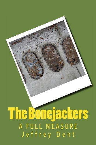 Cover for Mr Jeffrey Allen Dent · The Bonejackers: a Full Measure (Volume 1) (Paperback Book) (2013)