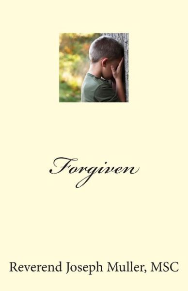 Cover for Rev Joseph T Muller Msc · Forgiven (Paperback Book) (2013)