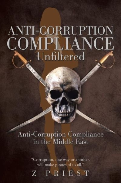 Cover for Z Priest · Anti-Corruption Compliance ~ Unfiltered (Taschenbuch) (2016)