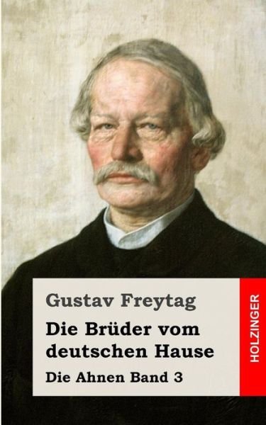 Cover for Gustav Freytag · Die Bruder Vom Deutschen Hause: Die Ahnen Band 3 (Taschenbuch) (2013)