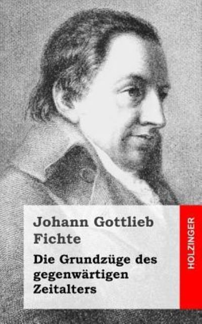 Cover for Johann Gottlieb Fichte · Die Grundzuge Des Gegenwartigen Zeitalters (Taschenbuch) (2013)