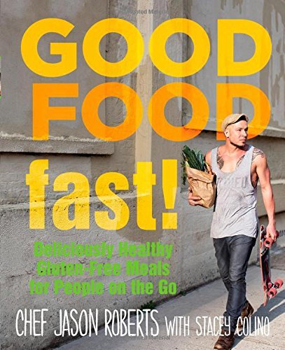 Cover for Jason Roberts · Good Food--Fast!: Deliciously Healthy Gluten-Free Meals for People on the Go (Hardcover bog) (2015)