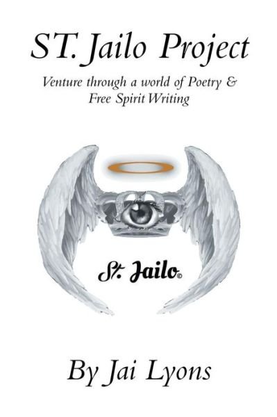 Cover for Jai Lyons · St. Jailo Project: Venture Through a World of Poetry &amp; Free Spirit Writing (Paperback Bog) (2014)