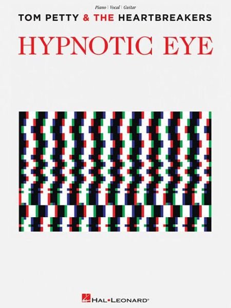 Tom Petty And The Heartbreakers Hypnotic Eye (PVG) - Tom Petty - Books - Hal Leonard Corporation - 9781495004230 - 2015
