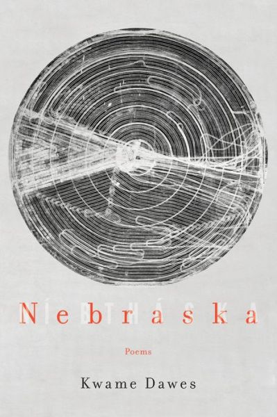 Cover for Kwame Dawes · Nebraska: Poems (Paperback Book) (2019)