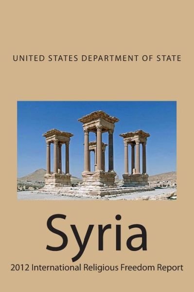 Cover for United States Department of State · Syria: 2012 International Religious Freedom Report (Paperback Book) (2014)