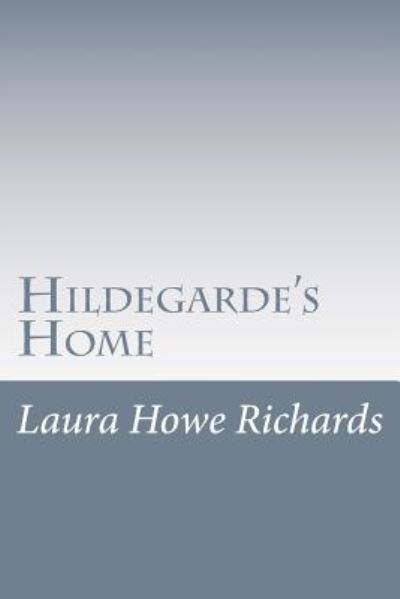 Cover for Laura Elizabeth Howe Richards · Hildegarde's Home (Paperback Book) (2014)