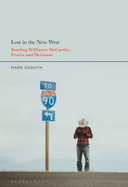 Cover for Asquith, Dr Mark (Independent Scholar, UK) · Lost in the New West: Reading Williams, McCarthy, Proulx and McGuane (Paperback Book) (2023)