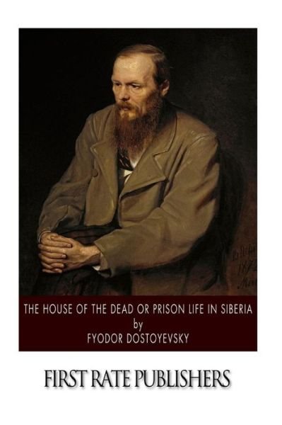Cover for Fyodor Dostoyevsky · The House of the Dead or Prison Life in Siberia (Paperback Bog) (2014)