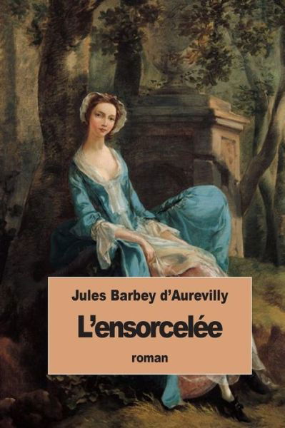Cover for Juless Barbey D\'aurevilly · L'ensorcelee (Taschenbuch) (2015)