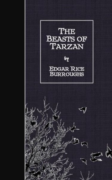 The Beasts of Tarzan - Edgar Rice Burroughs - Libros - Createspace - 9781508456230 - 12 de febrero de 2015