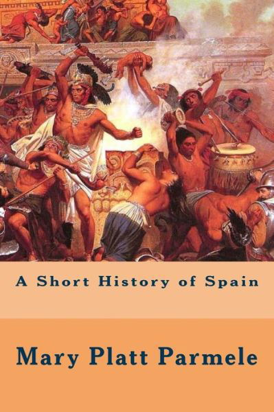 Cover for Mary Platt Parmele · A Short History of Spain (Paperback Book) (2015)