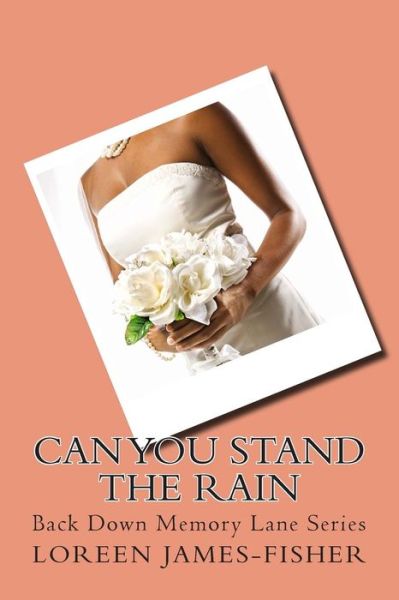 Cover for Loreen James-fisher · Can You Stand the Rain: Back Down Memory Lane Series (Paperback Book) (2015)