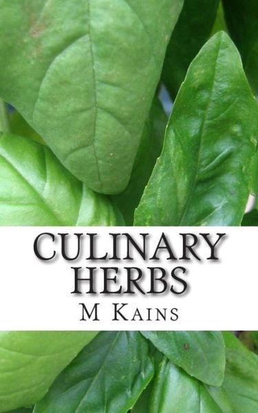 Cover for M G Kains · Culinary Herbs: Their Cultivation Harvesting Curing and Uses (Taschenbuch) (1920)