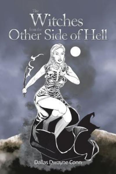Cover for Dallas Dwayne Conn · The Witches from the Other Side of Hell (Paperback Book) (2016)