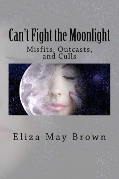 Cover for Eliza May Brown · Can't Fight the Moonlight (Taschenbuch) (2015)