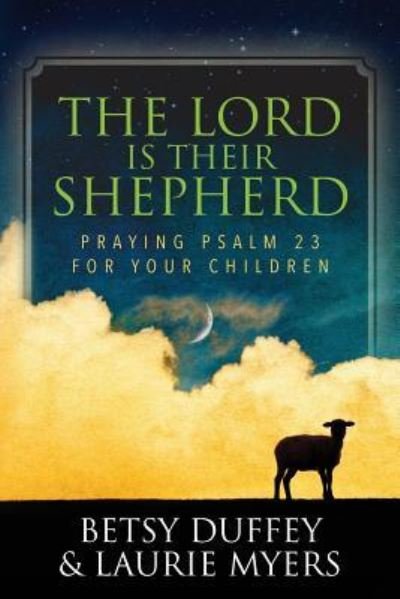 The Lord is Their Shepherd - Laurie Myers - Livres - Createspace Independent Publishing Platf - 9781523839230 - 4 mars 2016